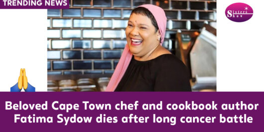 Beloved Cape Town chef Fatima Sydow Passes Away at 50