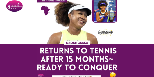 Naomi Osaka: Back to Tennis, ready to Conquer After 15 Months.