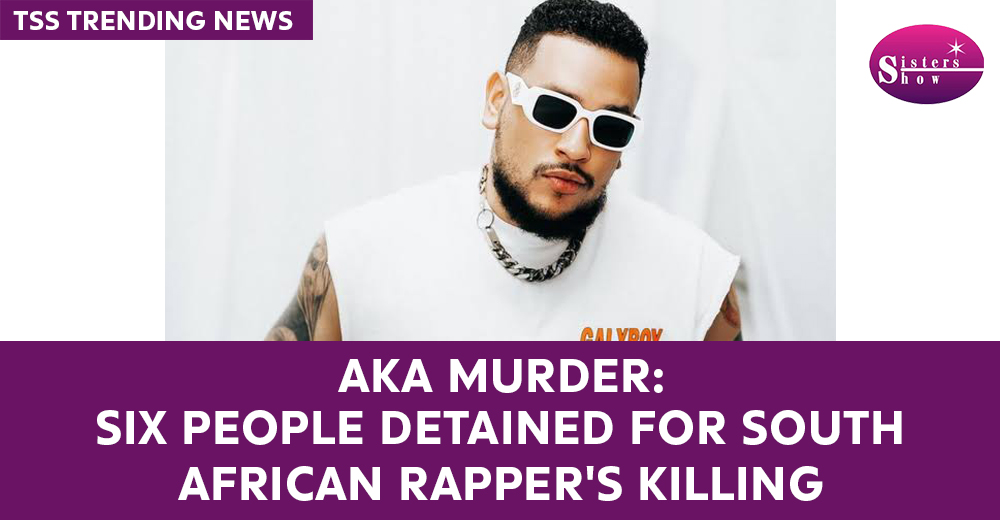 AKA murder: Six people detained for South African rapper